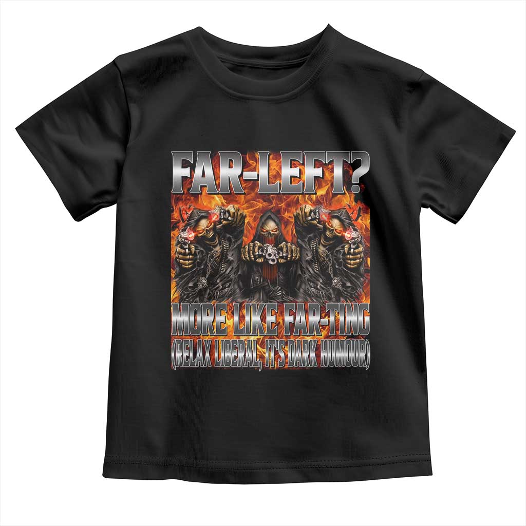 Funny Hard Skeleton Meme Bootleg Toddler T Shirt Far Left? More Like Farting - Wonder Print Shop