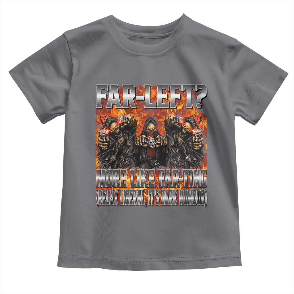 Funny Hard Skeleton Meme Bootleg Toddler T Shirt Far Left? More Like Farting - Wonder Print Shop