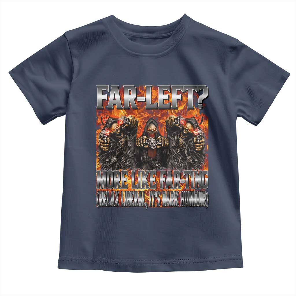 Funny Hard Skeleton Meme Bootleg Toddler T Shirt Far Left? More Like Farting - Wonder Print Shop