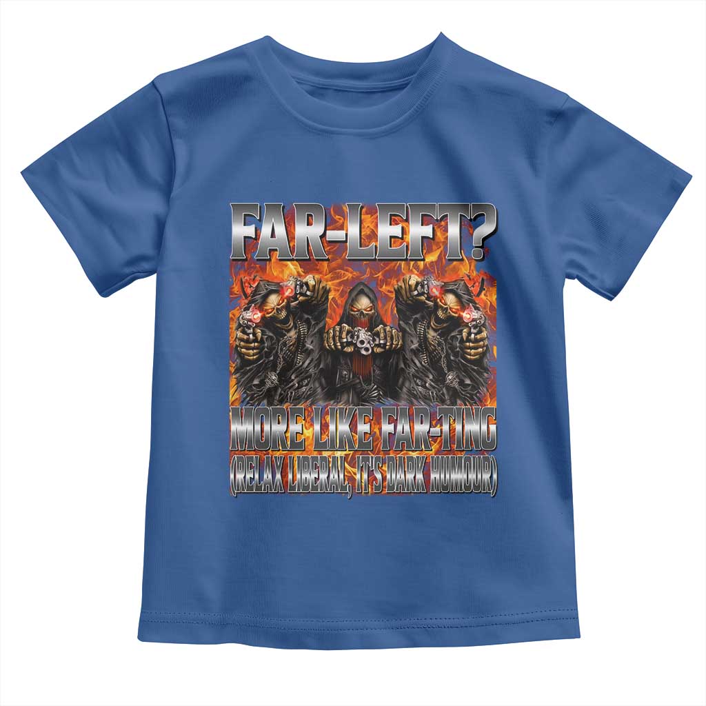 Funny Hard Skeleton Meme Bootleg Toddler T Shirt Far Left? More Like Farting - Wonder Print Shop