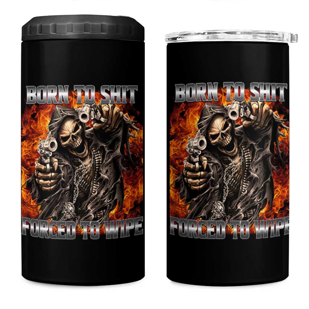 Funny Evil Skeleton Meme 4 in 1 Can Cooler Tumbler Born to Shit Forced to Wipe - Wonder Print Shop