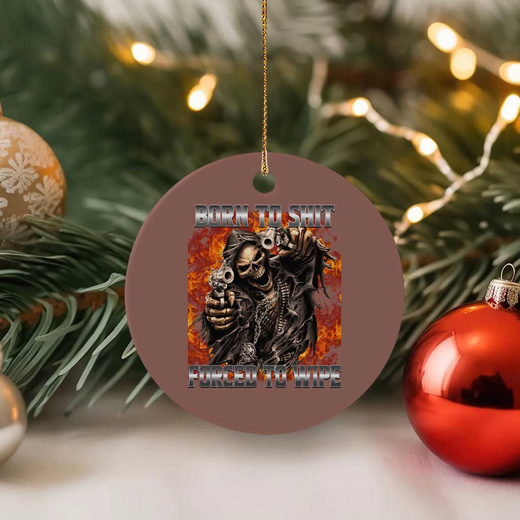 Funny Evil Skeleton Meme Ceramic Ornament Born to Shit Forced to Wipe - Wonder Print Shop