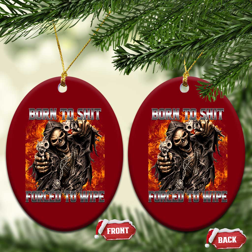 Funny Evil Skeleton Meme Ceramic Ornament Born to Shit Forced to Wipe - Wonder Print Shop