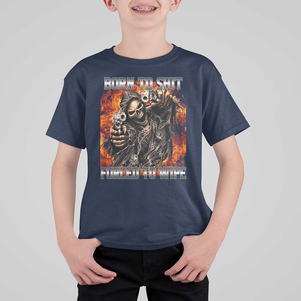 Funny Evil Skeleton Meme T Shirt For Kid Born to Shit Forced to Wipe - Wonder Print Shop