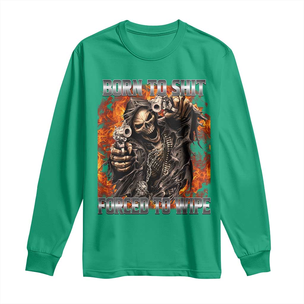 Funny Evil Skeleton Meme Long Sleeve Shirt Born to Shit Forced to Wipe - Wonder Print Shop