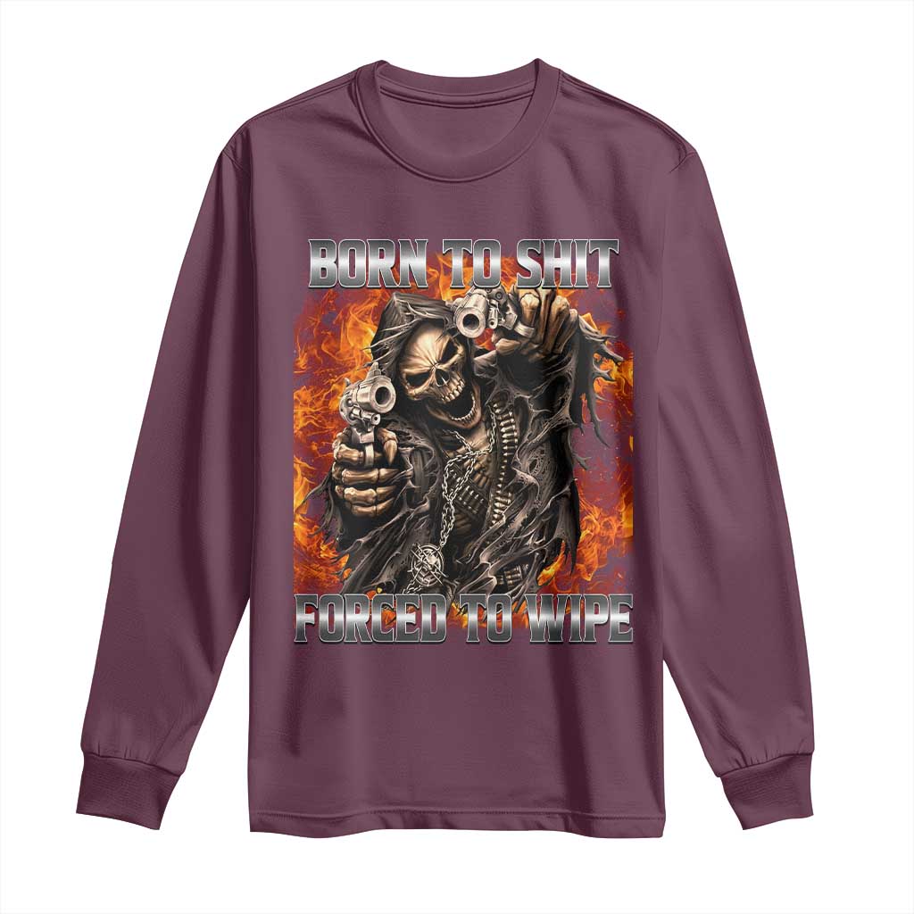 Funny Evil Skeleton Meme Long Sleeve Shirt Born to Shit Forced to Wipe - Wonder Print Shop