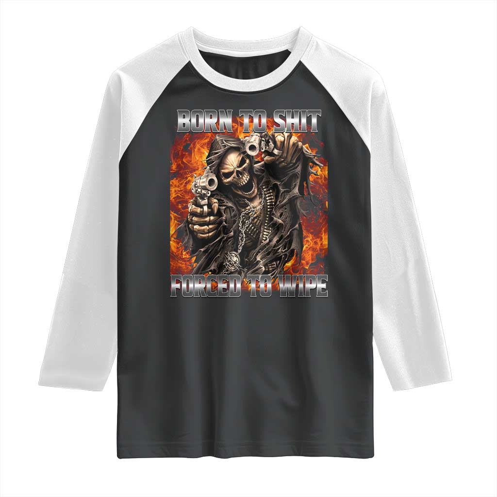 Funny Evil Skeleton Meme Raglan Shirt Born to Shit Forced to Wipe - Wonder Print Shop