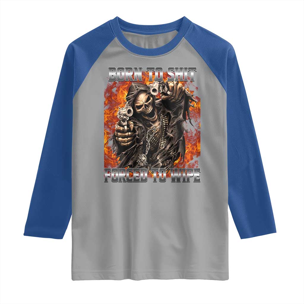 Funny Evil Skeleton Meme Raglan Shirt Born to Shit Forced to Wipe - Wonder Print Shop