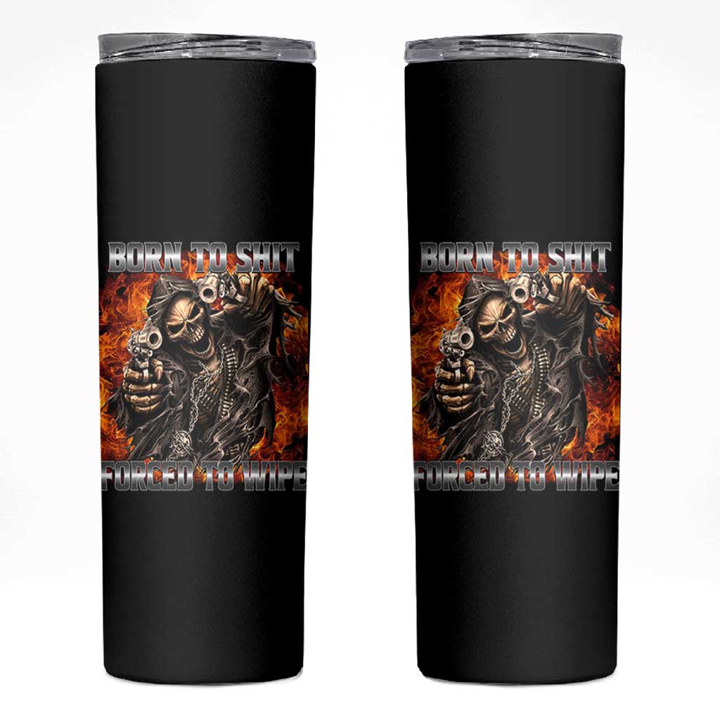 Funny Evil Skeleton Meme Skinny Tumbler Born to Shit Forced to Wipe - Wonder Print Shop