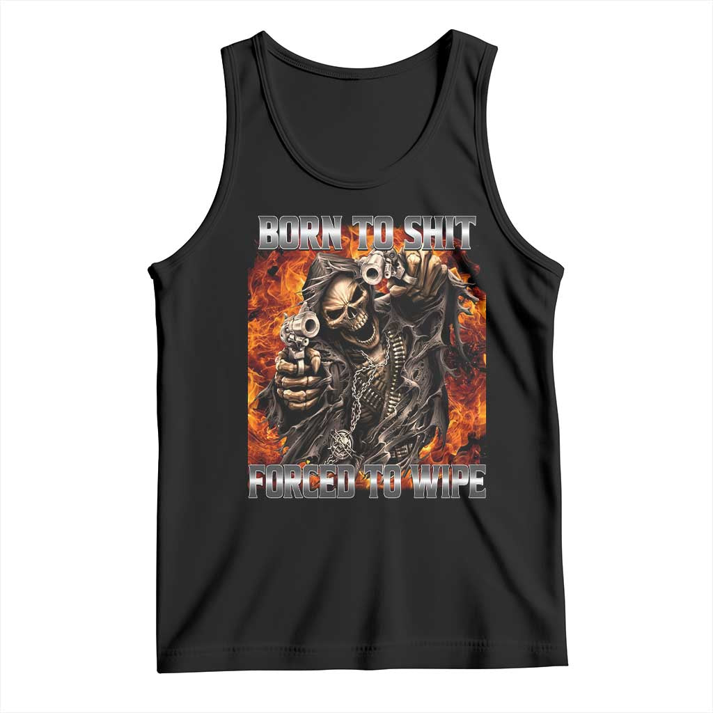 Funny Evil Skeleton Meme Tank Top Born to Shit Forced to Wipe - Wonder Print Shop