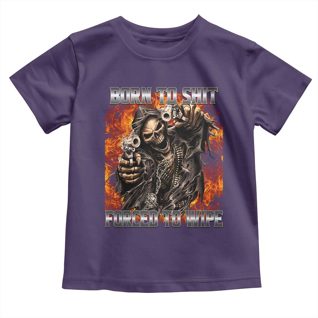 Funny Evil Skeleton Meme Toddler T Shirt Born to Shit Forced to Wipe - Wonder Print Shop