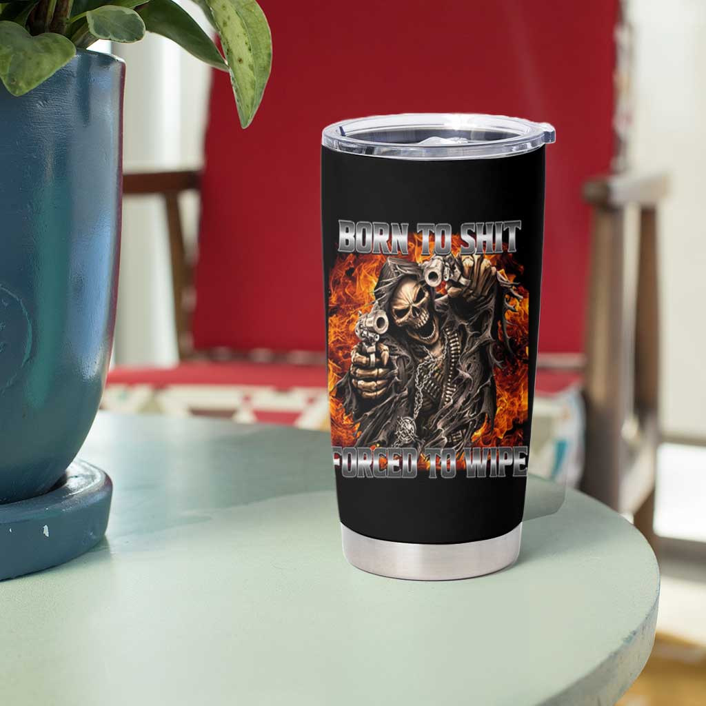 Funny Evil Skeleton Meme Tumbler Cup Born to Shit Forced to Wipe - Wonder Print Shop