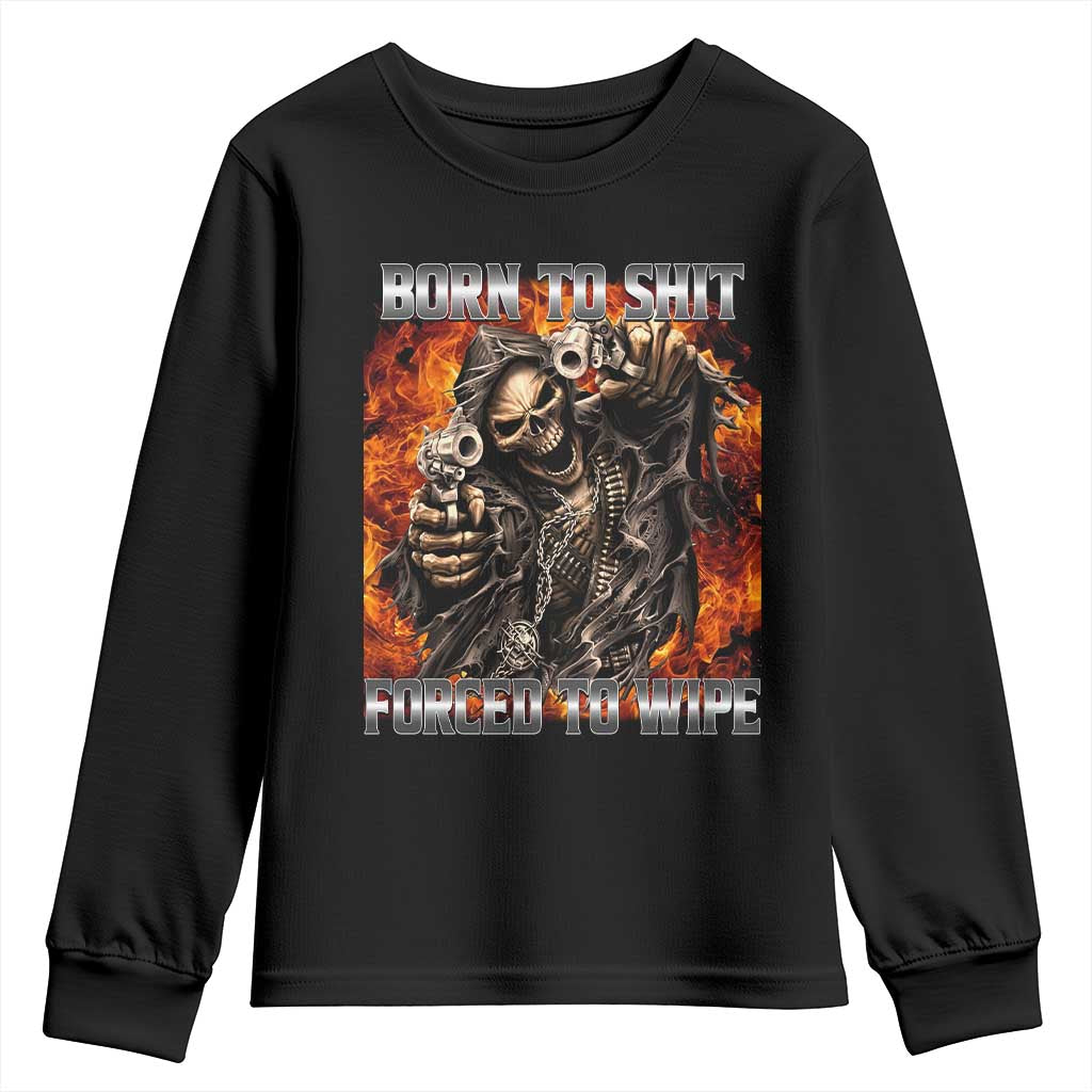 Funny Evil Skeleton Meme Youth Sweatshirt Born to Shit Forced to Wipe - Wonder Print Shop