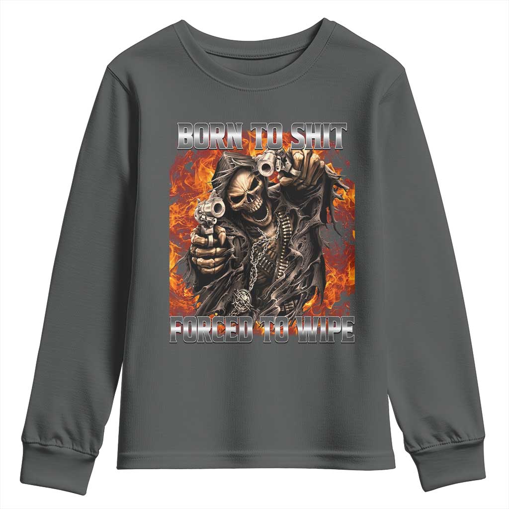 Funny Evil Skeleton Meme Youth Sweatshirt Born to Shit Forced to Wipe - Wonder Print Shop