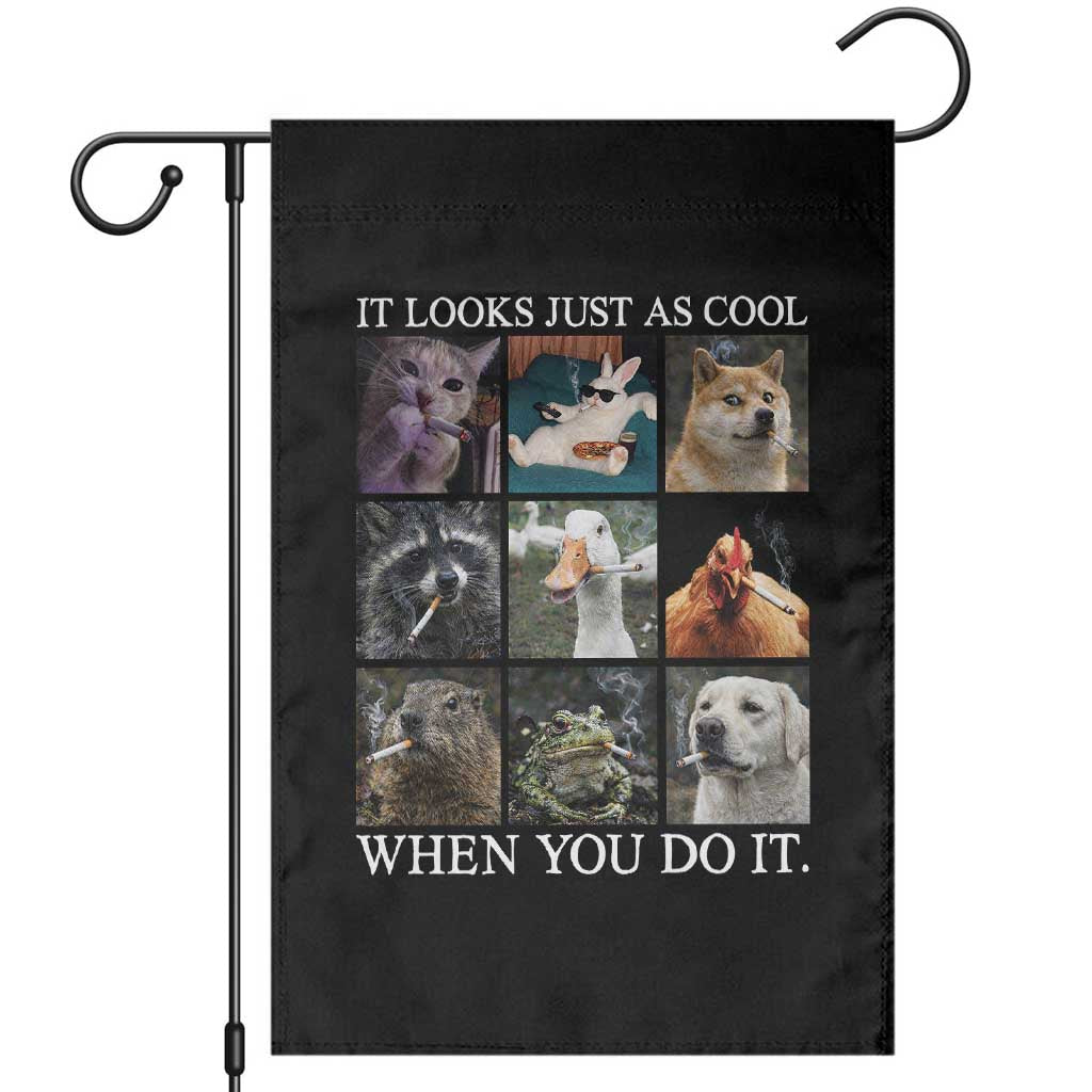 Animals Smoking Cigarettes Meme Garden Flag It Looks Just as Cool When You Do It - Wonder Print Shop