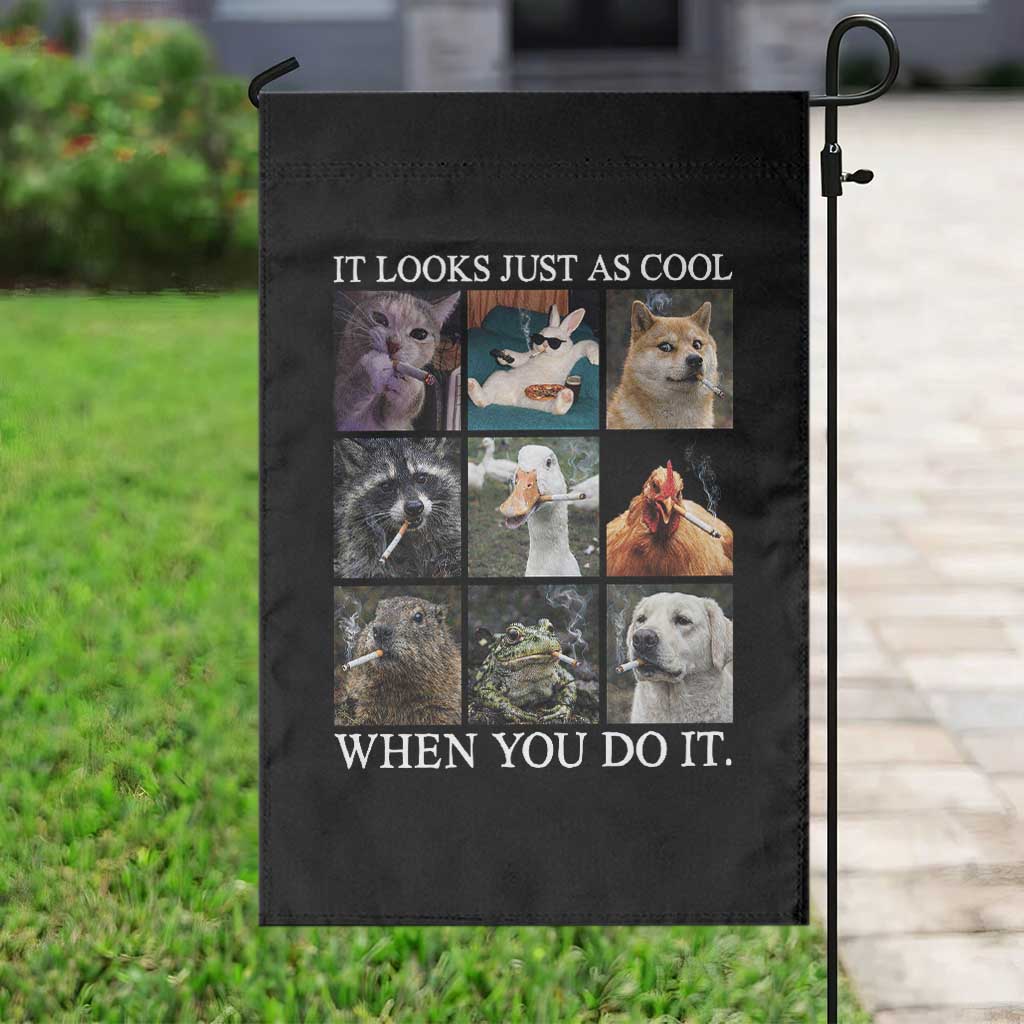 Animals Smoking Cigarettes Meme Garden Flag It Looks Just as Cool When You Do It - Wonder Print Shop