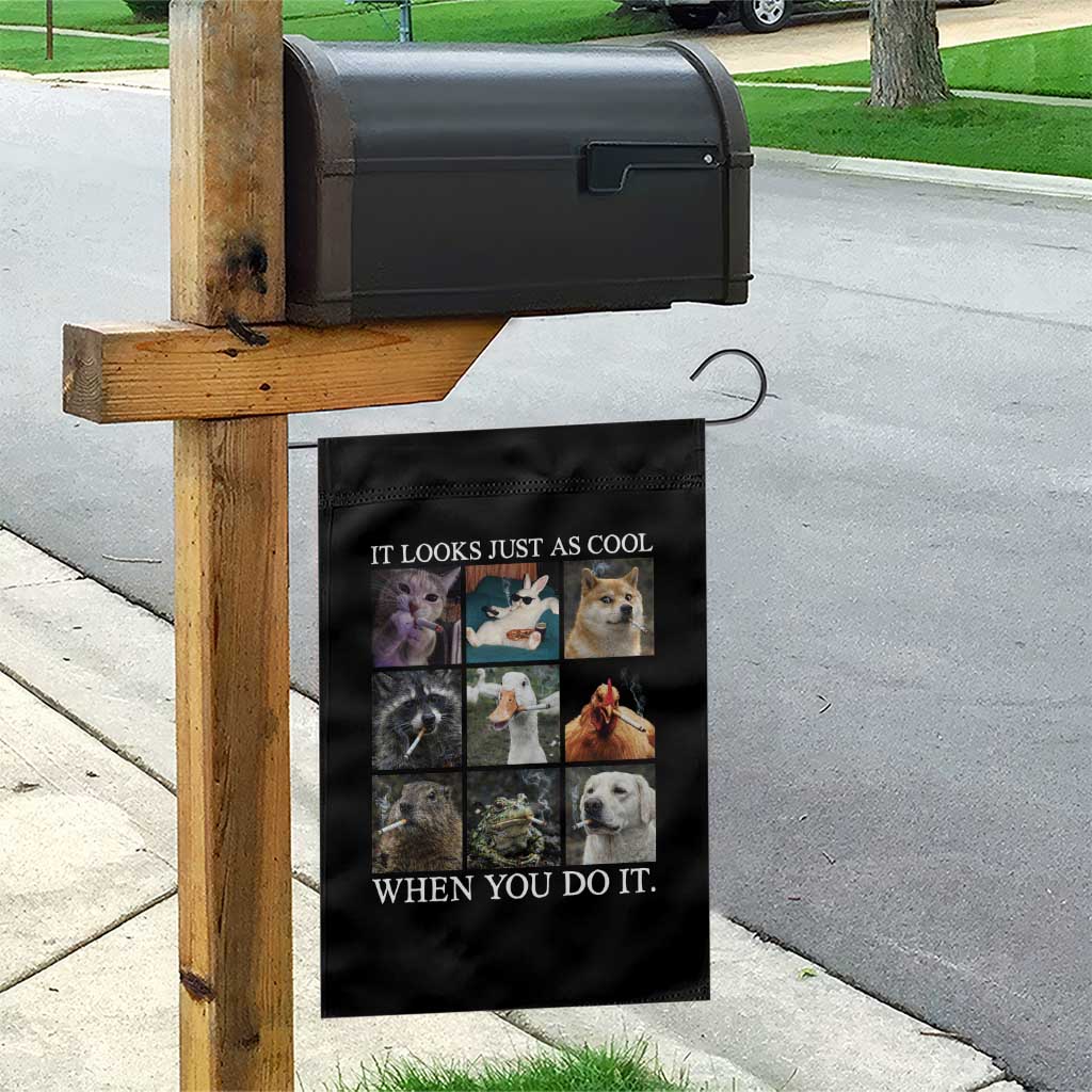 Animals Smoking Cigarettes Meme Garden Flag It Looks Just as Cool When You Do It - Wonder Print Shop