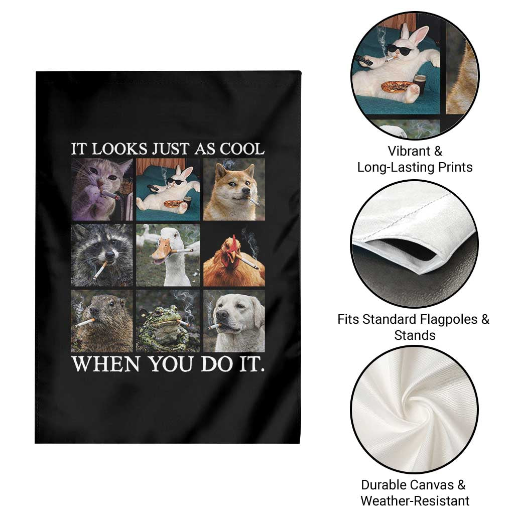 Animals Smoking Cigarettes Meme Garden Flag It Looks Just as Cool When You Do It - Wonder Print Shop