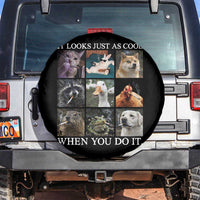 Animals Smoking Cigarettes Meme Spare Tire Cover It Looks Just as Cool When You Do It - Wonder Print Shop