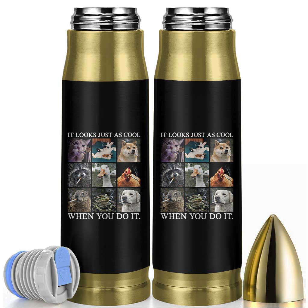 Animals Smoking Cigarettes Meme Bullet Tumbler It Looks Just as Cool When You Do It - Wonder Print Shop