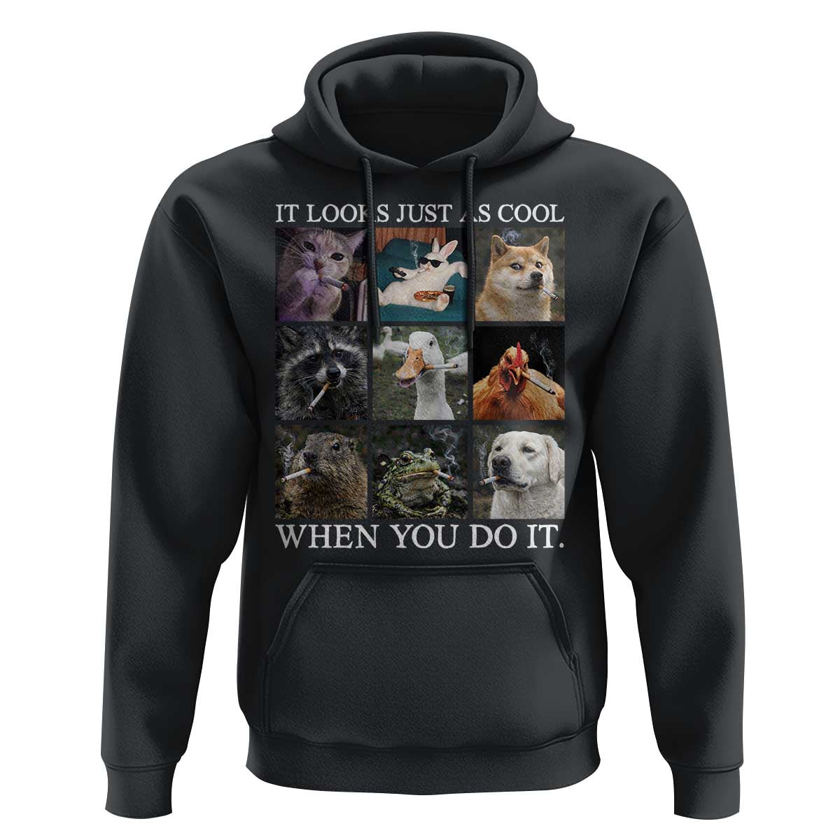 Animals Smoking Cigarettes Meme Hoodie It Looks Just as Cool When You Do It - Wonder Print Shop