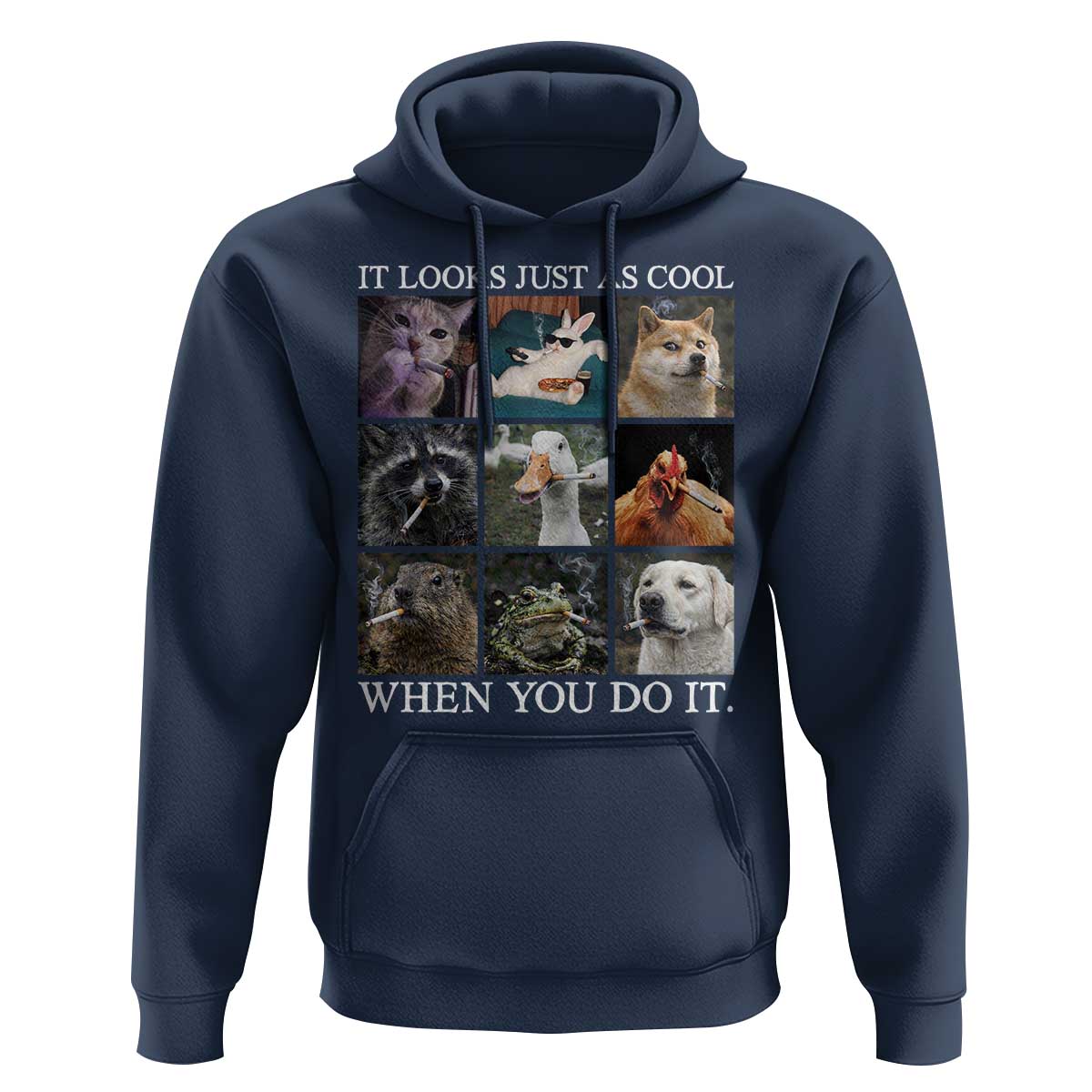 Animals Smoking Cigarettes Meme Hoodie It Looks Just as Cool When You Do It - Wonder Print Shop