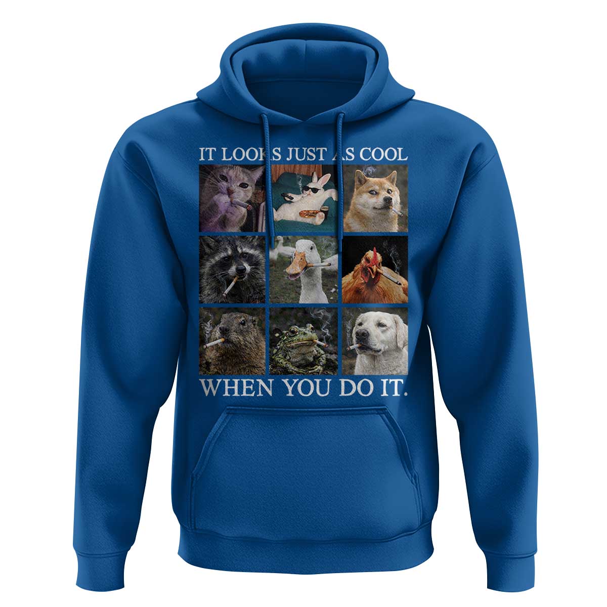Animals Smoking Cigarettes Meme Hoodie It Looks Just as Cool When You Do It - Wonder Print Shop