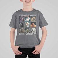 Animals Smoking Cigarettes Meme T Shirt For Kid It Looks Just as Cool When You Do It - Wonder Print Shop