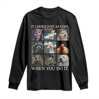 Animals Smoking Cigarettes Meme Long Sleeve Shirt It Looks Just as Cool When You Do It - Wonder Print Shop