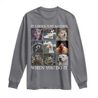 Animals Smoking Cigarettes Meme Long Sleeve Shirt It Looks Just as Cool When You Do It - Wonder Print Shop
