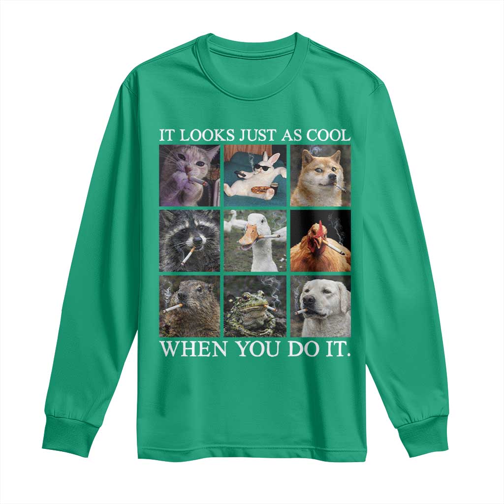 Animals Smoking Cigarettes Meme Long Sleeve Shirt It Looks Just as Cool When You Do It - Wonder Print Shop