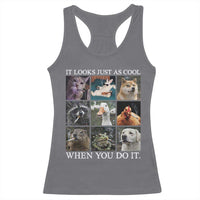 Animals Smoking Cigarettes Meme Racerback Tank Top It Looks Just as Cool When You Do It - Wonder Print Shop