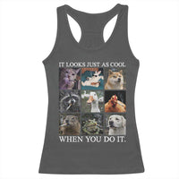 Animals Smoking Cigarettes Meme Racerback Tank Top It Looks Just as Cool When You Do It - Wonder Print Shop