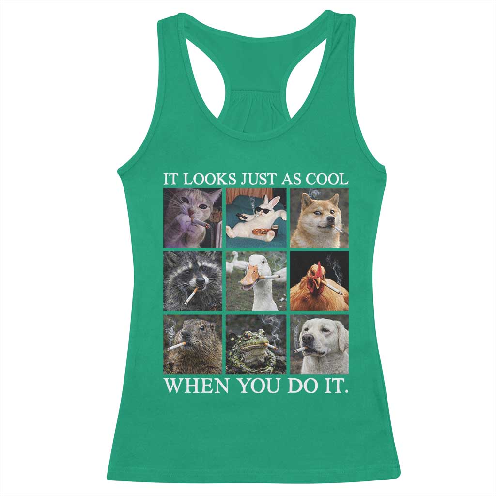 Animals Smoking Cigarettes Meme Racerback Tank Top It Looks Just as Cool When You Do It - Wonder Print Shop
