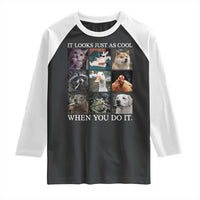 Animals Smoking Cigarettes Meme Raglan Shirt It Looks Just as Cool When You Do It - Wonder Print Shop
