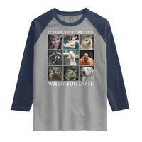 Animals Smoking Cigarettes Meme Raglan Shirt It Looks Just as Cool When You Do It - Wonder Print Shop