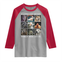 Animals Smoking Cigarettes Meme Raglan Shirt It Looks Just as Cool When You Do It - Wonder Print Shop