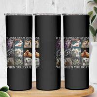 Animals Smoking Cigarettes Meme Skinny Tumbler It Looks Just as Cool When You Do It - Wonder Print Shop