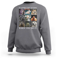 Animals Smoking Cigarettes Meme Sweatshirt It Looks Just as Cool When You Do It - Wonder Print Shop