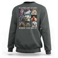 Animals Smoking Cigarettes Meme Sweatshirt It Looks Just as Cool When You Do It - Wonder Print Shop