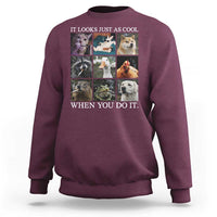 Animals Smoking Cigarettes Meme Sweatshirt It Looks Just as Cool When You Do It - Wonder Print Shop