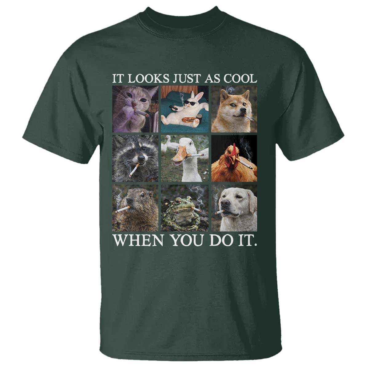 Animals Smoking Cigarettes Meme T Shirt It Looks Just as Cool When You Do It - Wonder Print Shop
