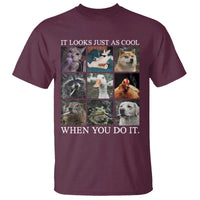 Animals Smoking Cigarettes Meme T Shirt It Looks Just as Cool When You Do It - Wonder Print Shop