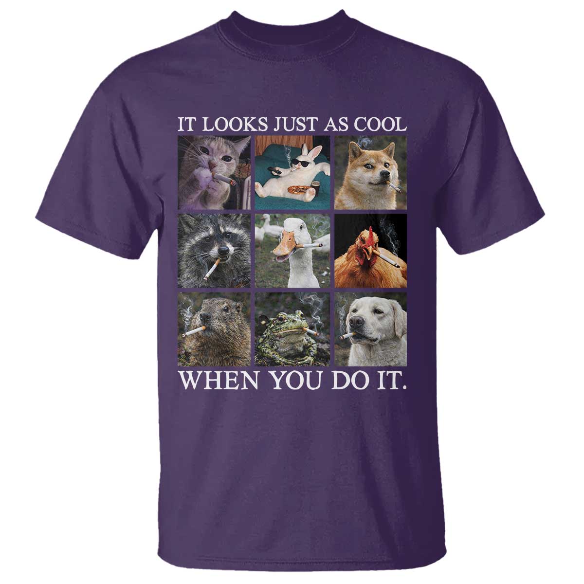 Animals Smoking Cigarettes Meme T Shirt It Looks Just as Cool When You Do It - Wonder Print Shop