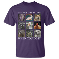 Animals Smoking Cigarettes Meme T Shirt It Looks Just as Cool When You Do It - Wonder Print Shop