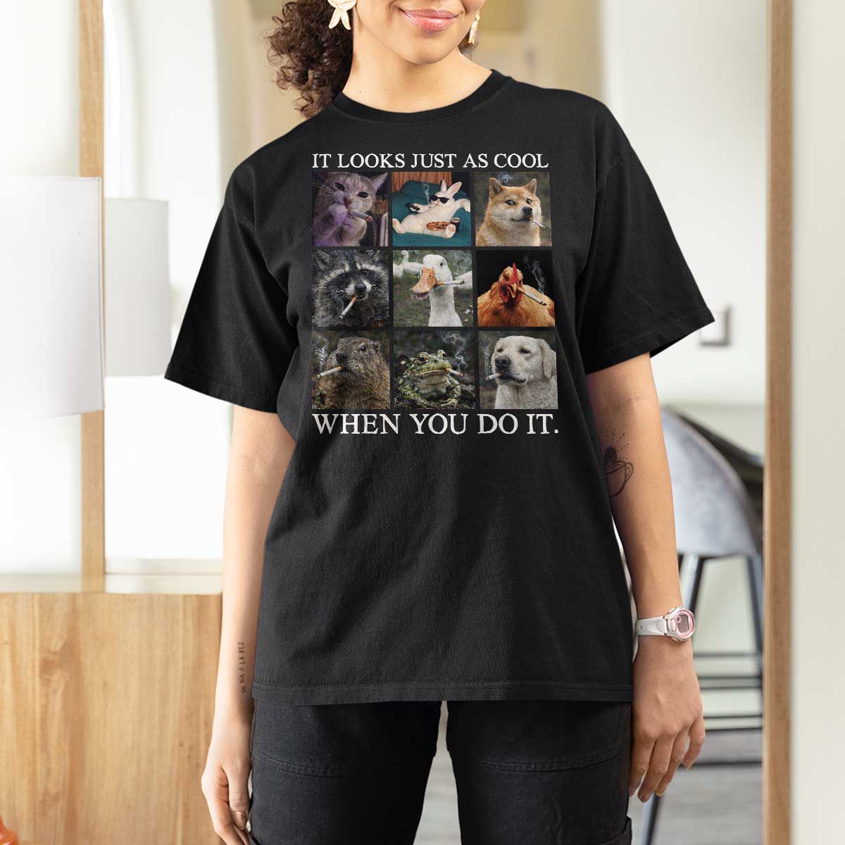 Animals Smoking Cigarettes Meme T Shirt For Women It Looks Just as Cool When You Do It - Wonder Print Shop