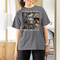 Animals Smoking Cigarettes Meme T Shirt For Women It Looks Just as Cool When You Do It - Wonder Print Shop