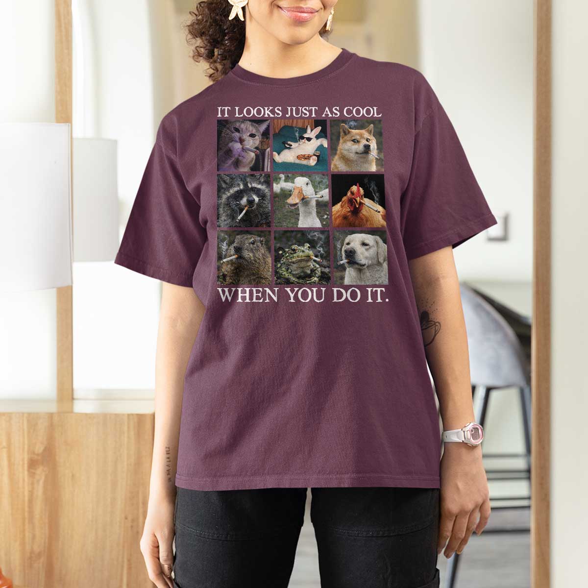 Animals Smoking Cigarettes Meme T Shirt For Women It Looks Just as Cool When You Do It - Wonder Print Shop