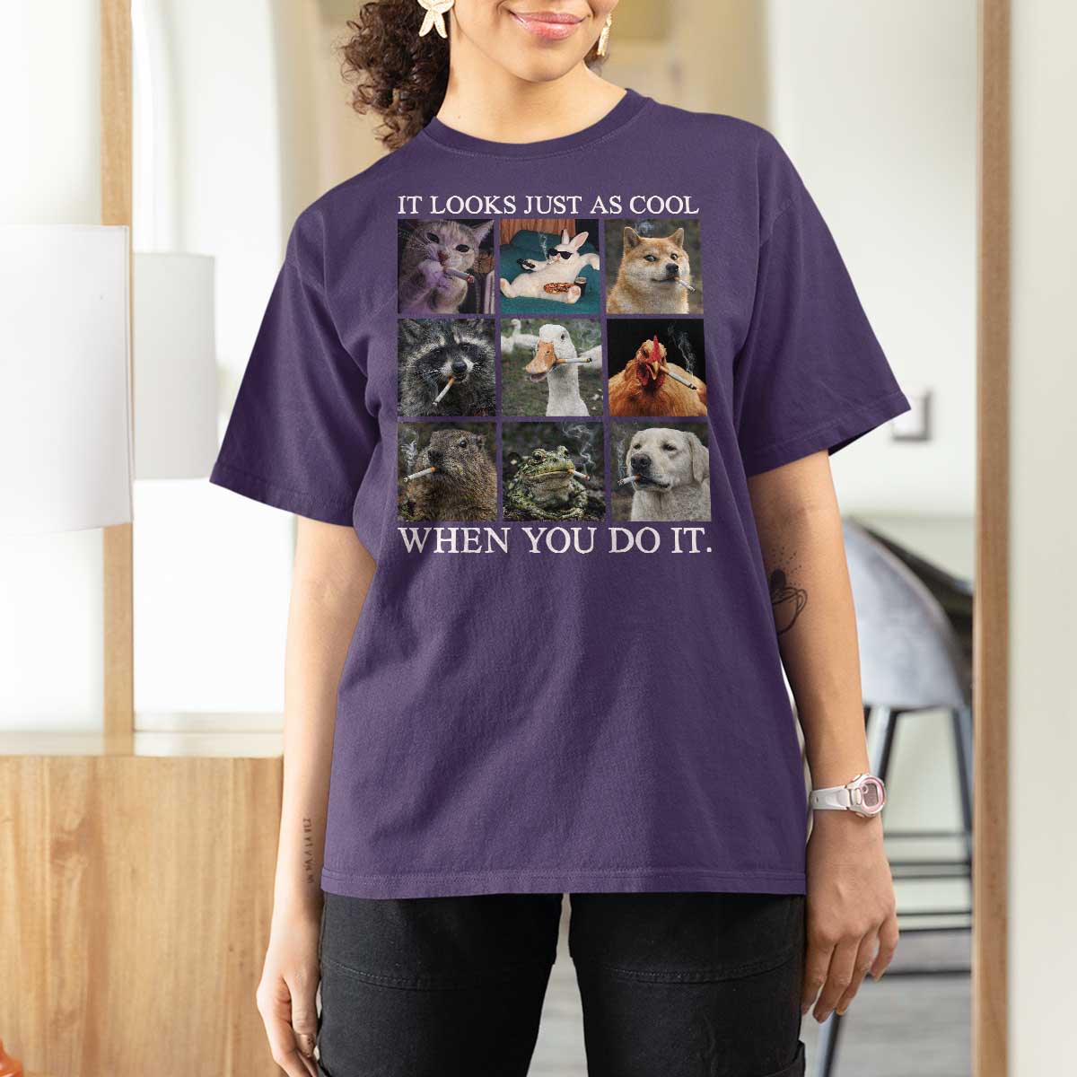 Animals Smoking Cigarettes Meme T Shirt For Women It Looks Just as Cool When You Do It - Wonder Print Shop