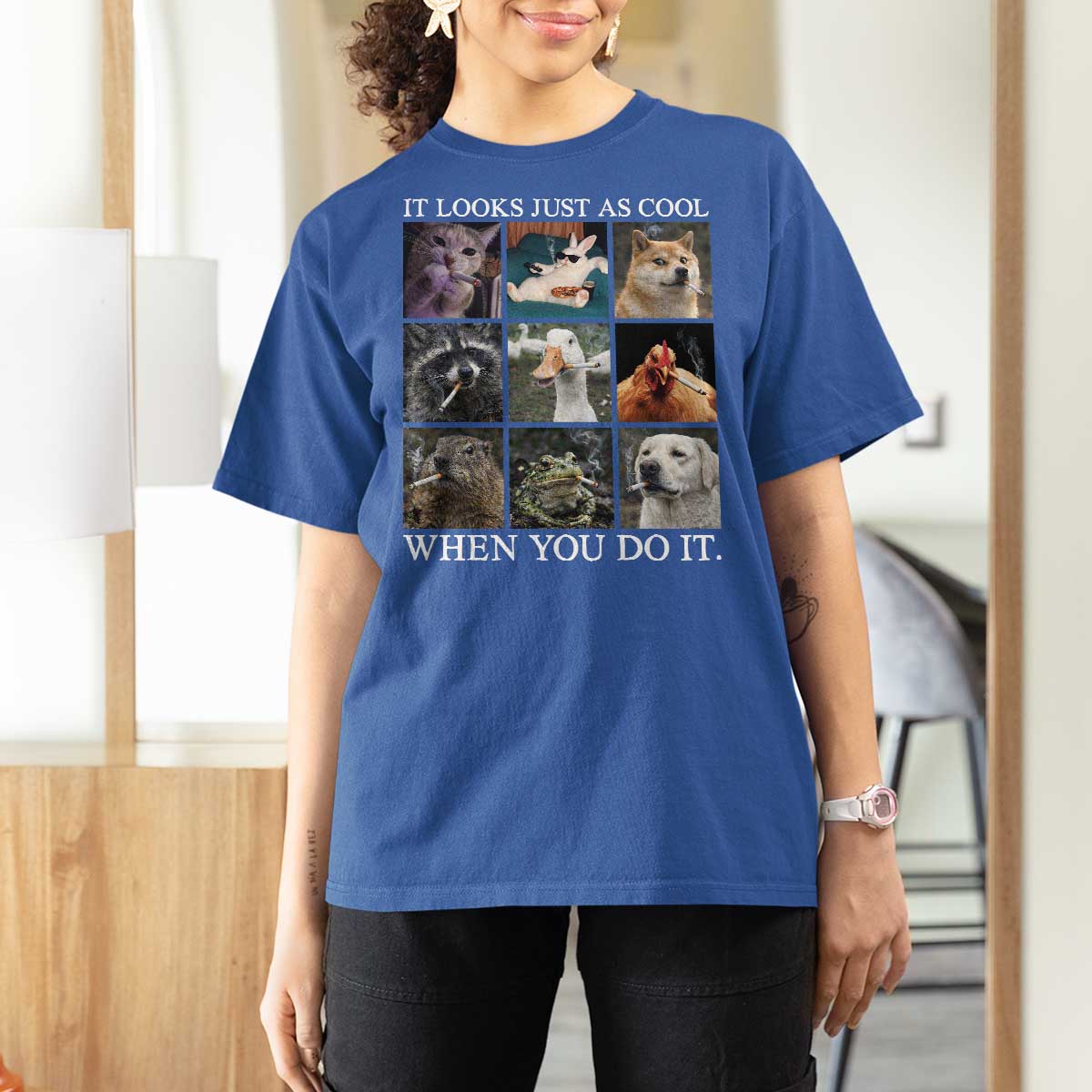 Animals Smoking Cigarettes Meme T Shirt For Women It Looks Just as Cool When You Do It - Wonder Print Shop